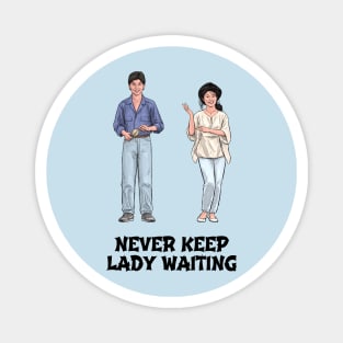 Never Keep Lady Waiting Magnet